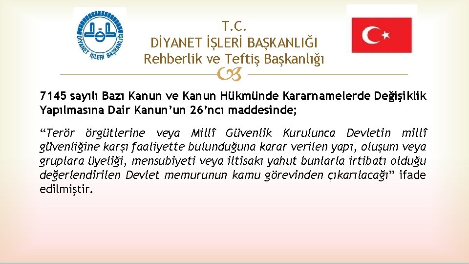 T. C. DİYANET İŞLERİ BAŞKANLIĞI Rehberlik ve Teftiş Başkanlığı 7145 sayılı Bazı Kanun ve