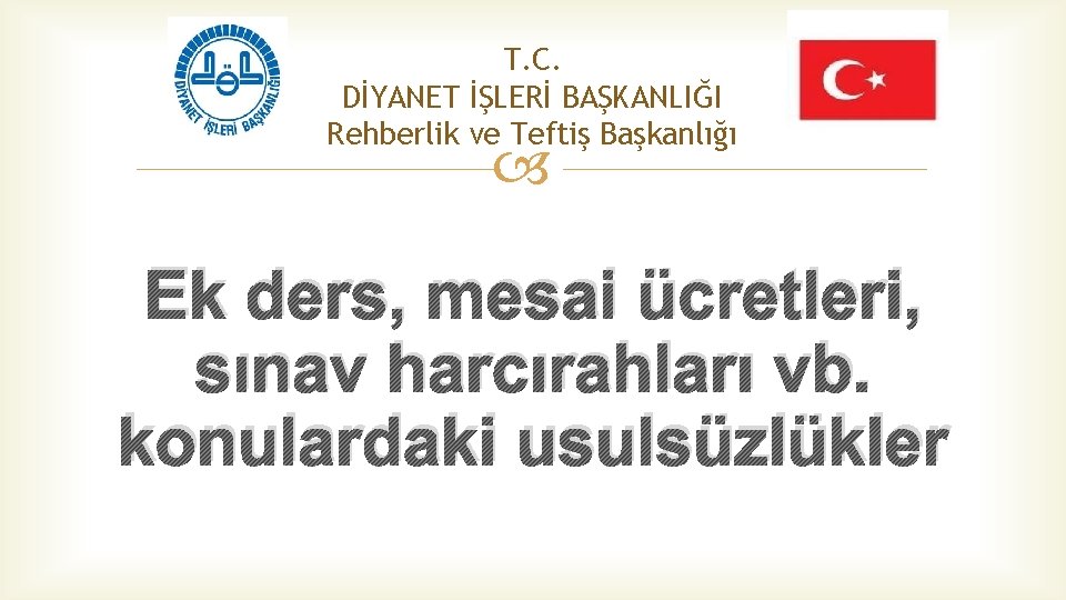 T. C. DİYANET İŞLERİ BAŞKANLIĞI Rehberlik ve Teftiş Başkanlığı Ek ders, mesai ücretleri, sınav