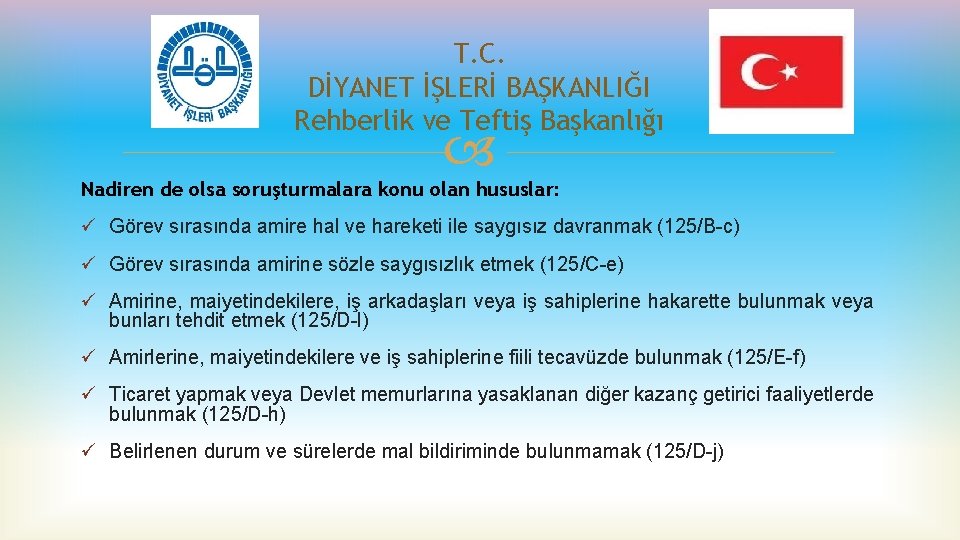 T. C. DİYANET İŞLERİ BAŞKANLIĞI Rehberlik ve Teftiş Başkanlığı Nadiren de olsa soruşturmalara konu