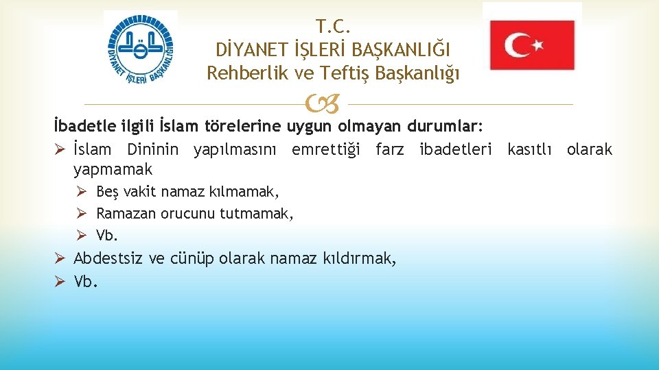 T. C. DİYANET İŞLERİ BAŞKANLIĞI Rehberlik ve Teftiş Başkanlığı İbadetle ilgili İslam törelerine uygun