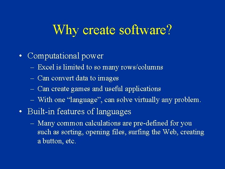 Why create software? • Computational power – – Excel is limited to so many Why create software? • Computational power – – Excel is limited to so many