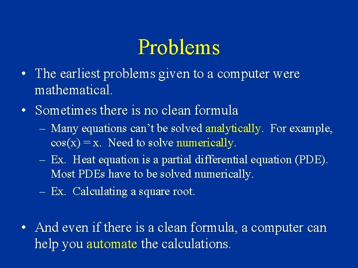 Problems • The earliest problems given to a computer were mathematical. • Sometimes there Problems • The earliest problems given to a computer were mathematical. • Sometimes there