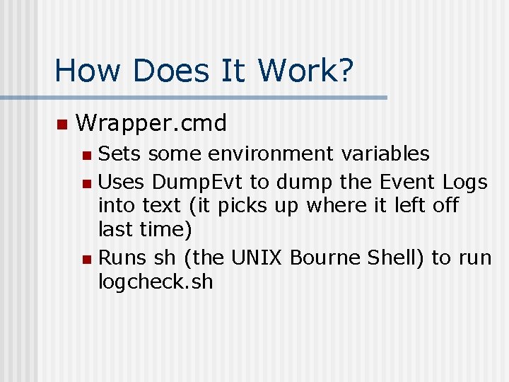 How Does It Work? n Wrapper. cmd Sets some environment variables n Uses Dump.