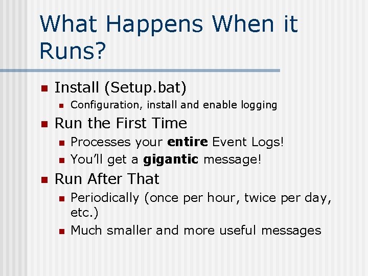 What Happens When it Runs? n Install (Setup. bat) n n Run the First