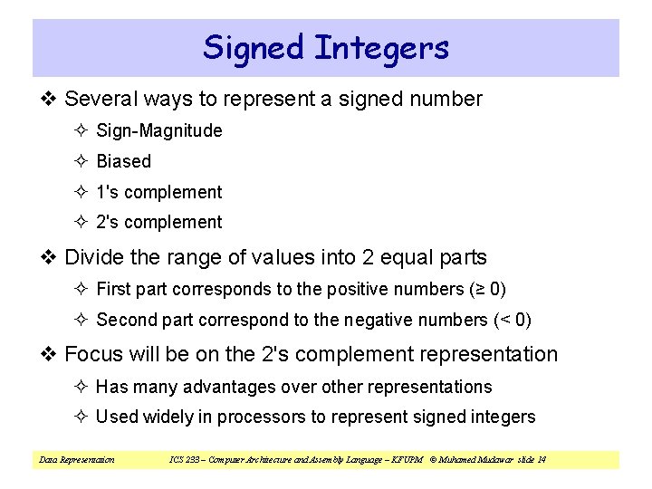 Signed Integers v Several ways to represent a signed number ² Sign-Magnitude ² Biased Signed Integers v Several ways to represent a signed number ² Sign-Magnitude ² Biased