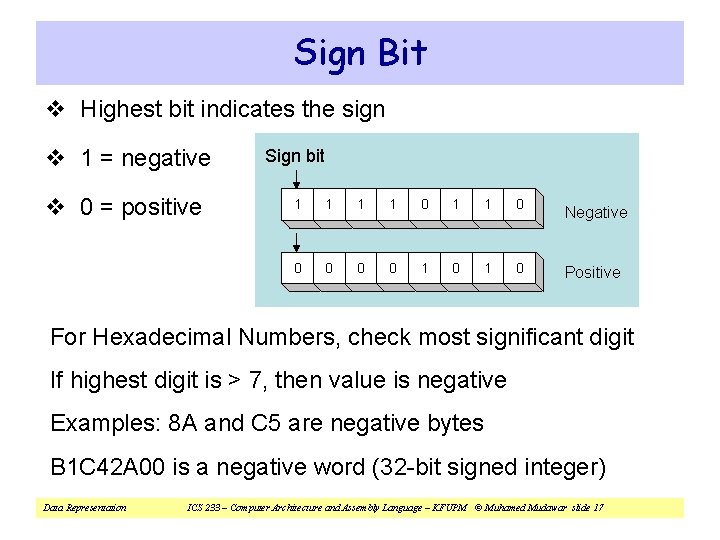 Sign Bit v Highest bit indicates the sign v 1 = negative v 0 Sign Bit v Highest bit indicates the sign v 1 = negative v 0