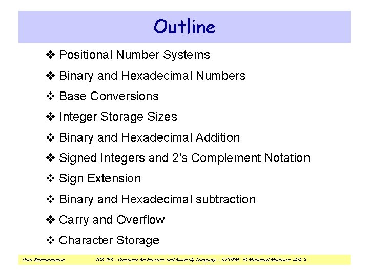 Outline v Positional Number Systems v Binary and Hexadecimal Numbers v Base Conversions v Outline v Positional Number Systems v Binary and Hexadecimal Numbers v Base Conversions v
