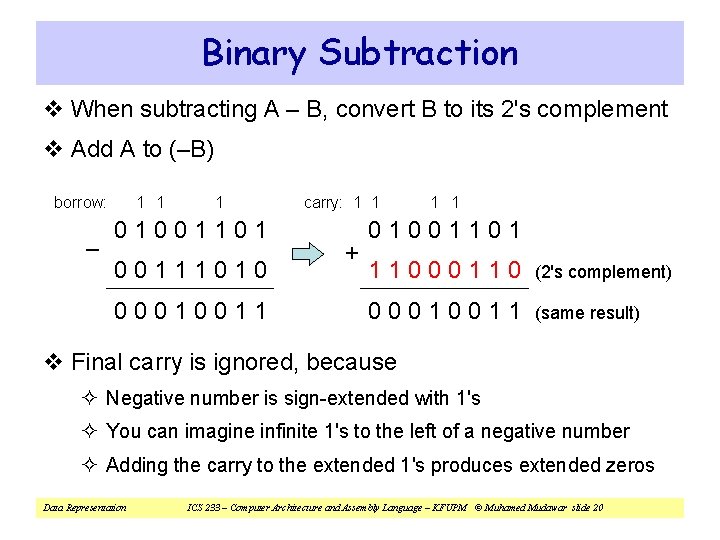 Binary Subtraction v When subtracting A – B, convert B to its 2's complement Binary Subtraction v When subtracting A – B, convert B to its 2's complement