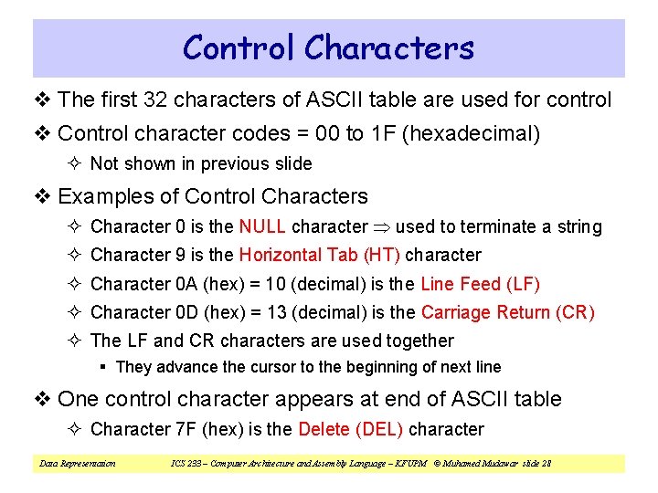 Control Characters v The first 32 characters of ASCII table are used for control Control Characters v The first 32 characters of ASCII table are used for control