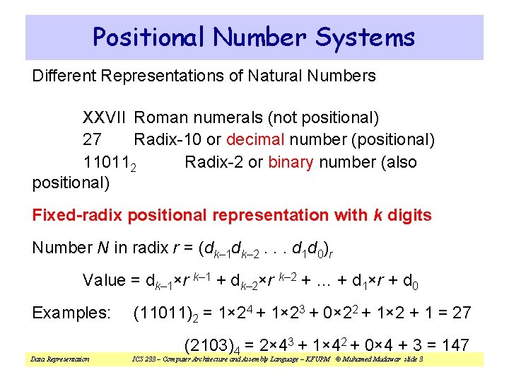 Positional Number Systems Different Representations of Natural Numbers XXVII Roman numerals (not positional) 27 Positional Number Systems Different Representations of Natural Numbers XXVII Roman numerals (not positional) 27