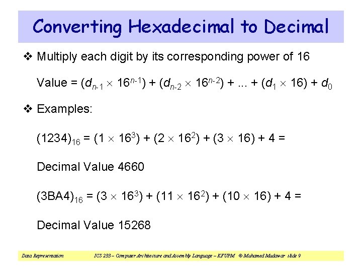 Converting Hexadecimal to Decimal v Multiply each digit by its corresponding power of 16 Converting Hexadecimal to Decimal v Multiply each digit by its corresponding power of 16