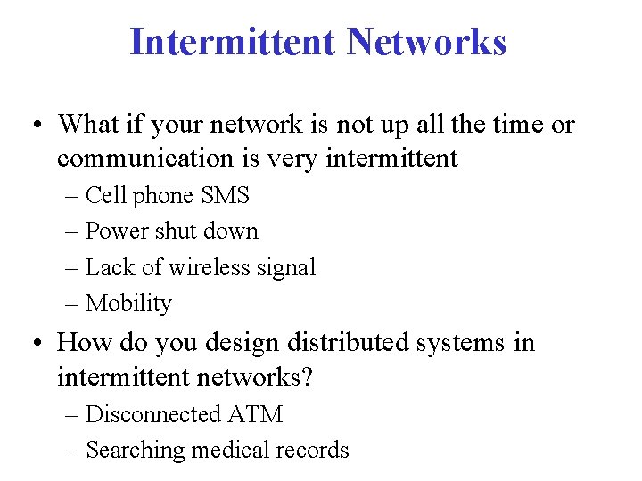 Intermittent Networks • What if your network is not up all the time or Intermittent Networks • What if your network is not up all the time or