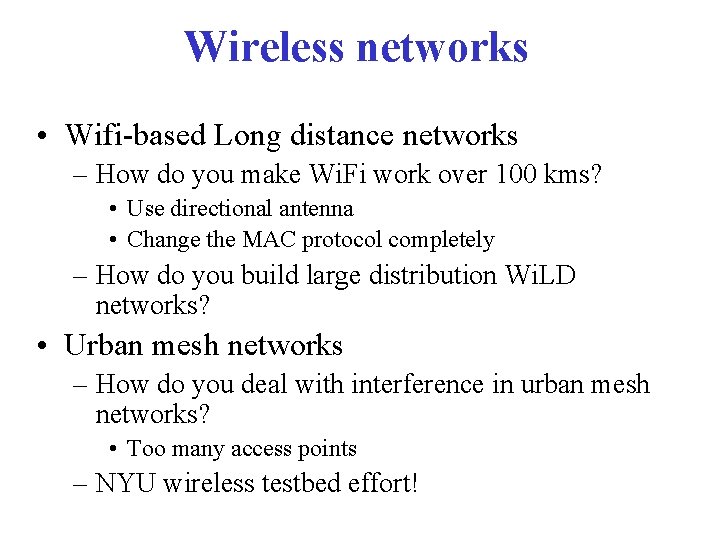 Wireless networks • Wifi-based Long distance networks – How do you make Wi. Fi Wireless networks • Wifi-based Long distance networks – How do you make Wi. Fi
