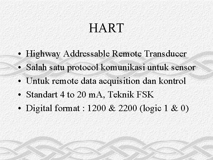 HART • • • Highway Addressable Remote Transducer Salah satu protocol komunikasi untuk sensor