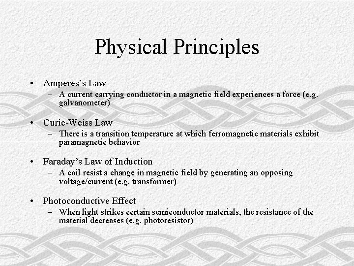 Physical Principles • Amperes’s Law – A current carrying conductor in a magnetic field