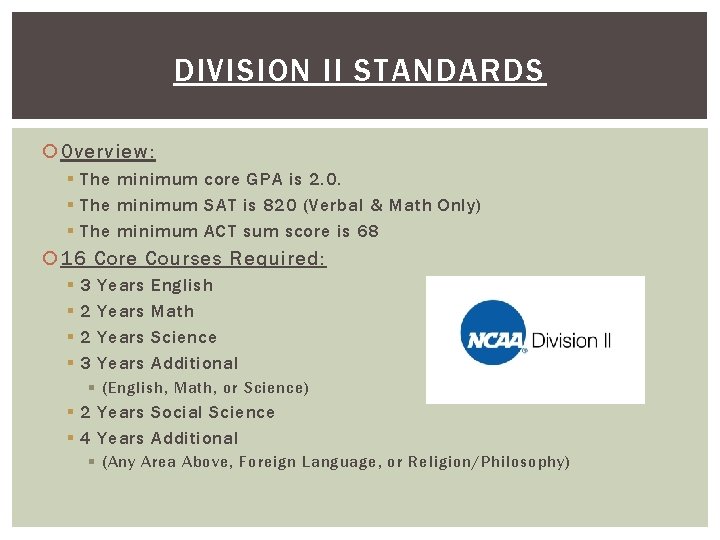 DIVISION II STANDARDS Overview: § The minimum core GPA is 2. 0. § The