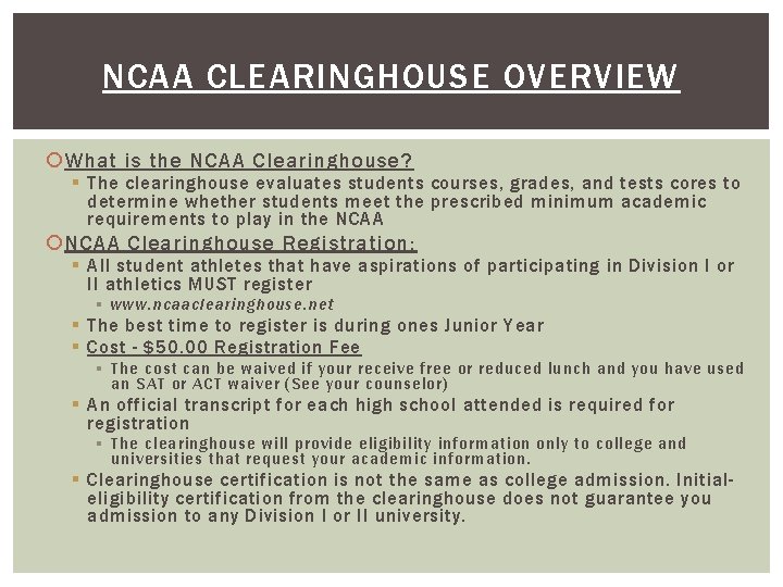 NCAA CLEARINGHOUSE OVERVIEW What is the NCAA Clearinghouse? § The clearinghouse evaluates students courses,