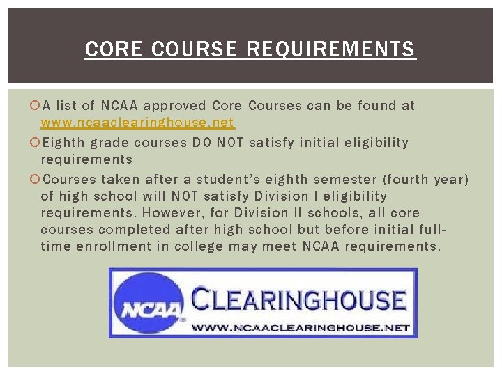 CORE COURSE REQUIREMENTS A list of NCAA approved Core Courses can be found at