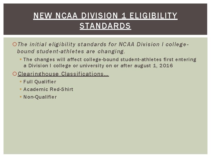 NEW NCAA DIVISION 1 ELIGIBILITY STANDARDS The initial eligibility standards for NCAA Division I