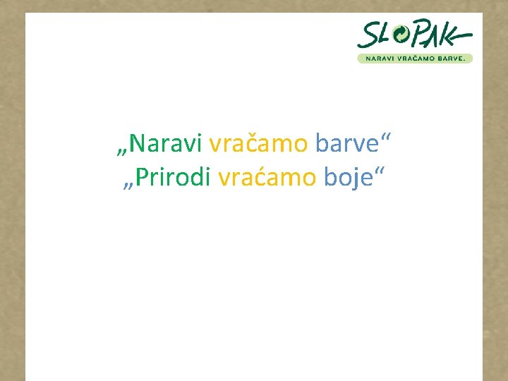 „Naravi vračamo barve“ „Prirodi vraćamo boje“ 