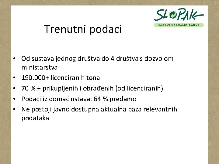 Trenutni podaci • Od sustava jednog društva do 4 društva s dozvolom ministarstva •