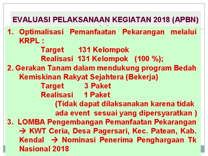 EVALUASI PELAKSANAAN KEGIATAN 2018 (APBN) 1. Optimalisasi Pemanfaatan Pekarangan melalui KRPL : Target 131