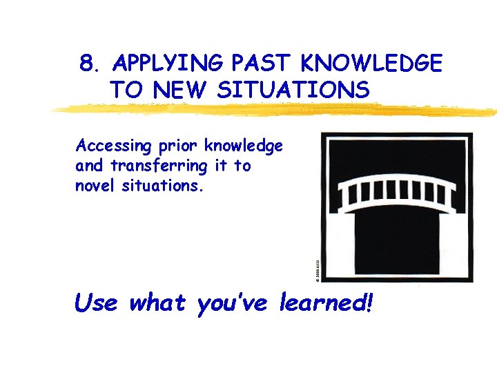 8. APPLYING PAST KNOWLEDGE TO NEW SITUATIONS Accessing prior knowledge and transferring it to