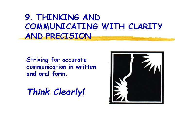 9. THINKING AND COMMUNICATING WITH CLARITY AND PRECISION Striving for accurate communication in written