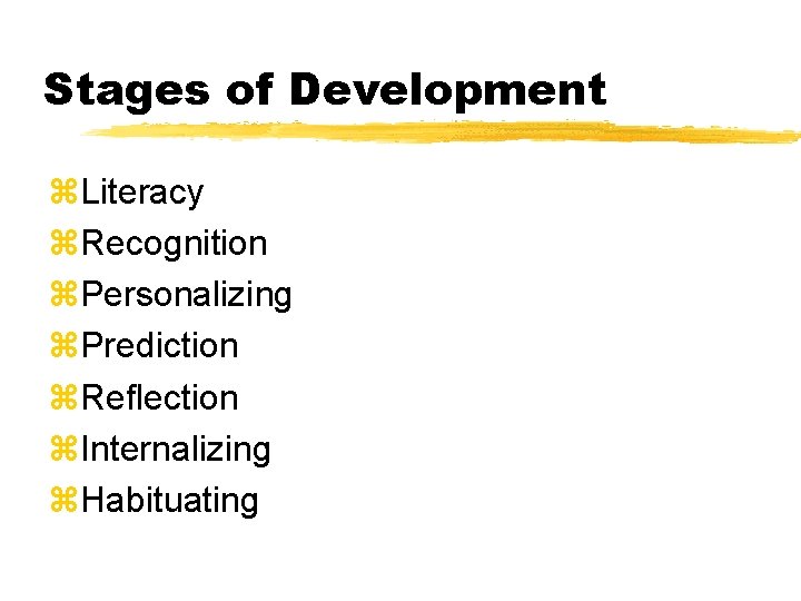 Stages of Development z. Literacy z. Recognition z. Personalizing z. Prediction z. Reflection z.