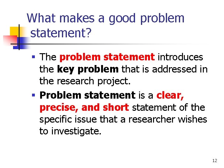 What makes a good problem statement? § The problem statement introduces the key problem