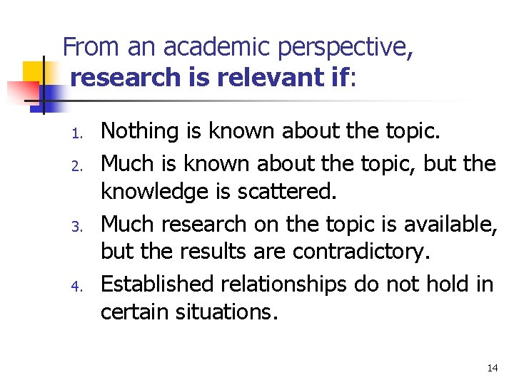 From an academic perspective, research is relevant if: 1. 2. 3. 4. Nothing is