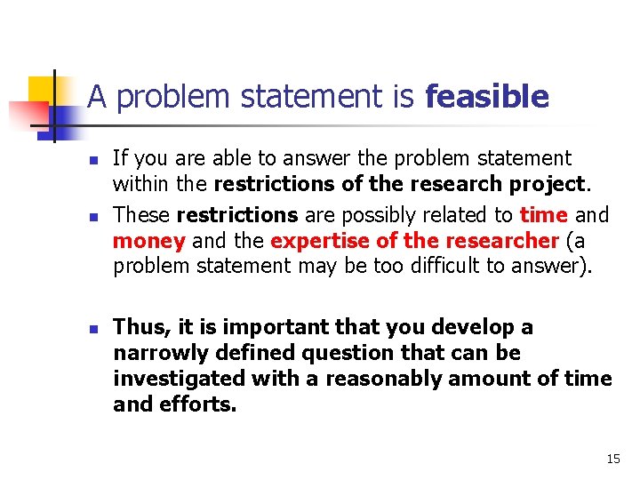 A problem statement is feasible n n n If you are able to answer