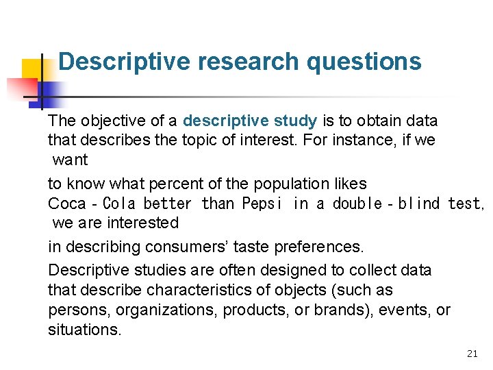 Descriptive research questions The objective of a descriptive study is to obtain data that