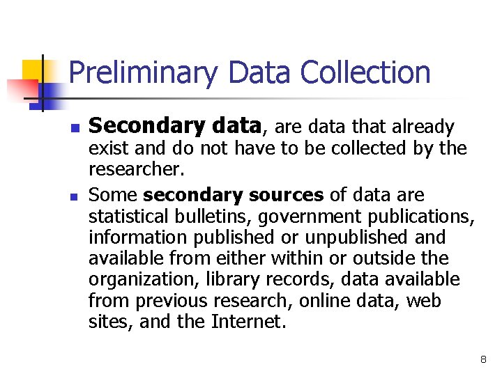 Preliminary Data Collection n n Secondary data, are data that already exist and do
