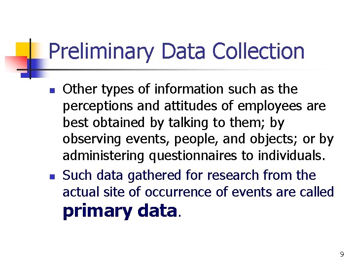 Preliminary Data Collection n n Other types of information such as the perceptions and