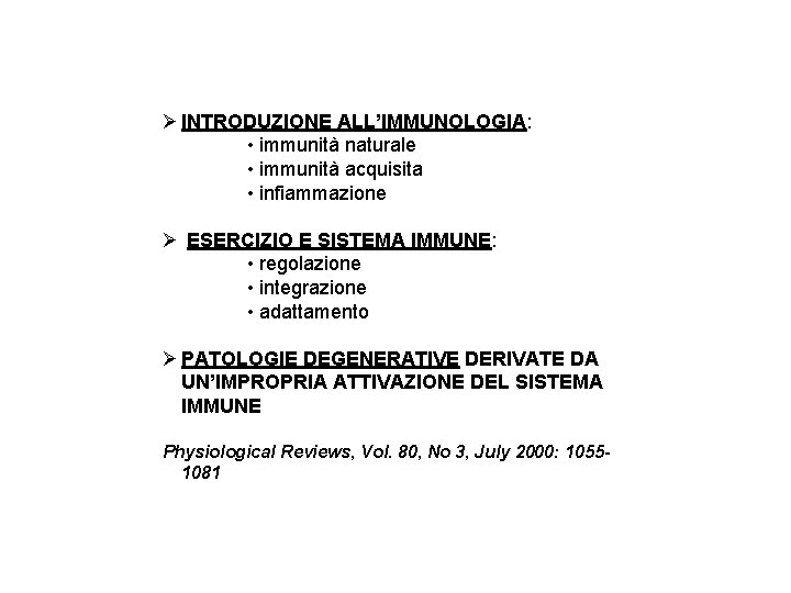 Ø INTRODUZIONE ALL’IMMUNOLOGIA: • immunità naturale • immunità acquisita • infiammazione Ø ESERCIZIO E