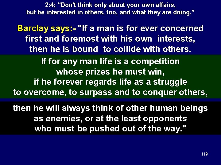 2: 4; “Don't think only about your own affairs, but be interested in others,