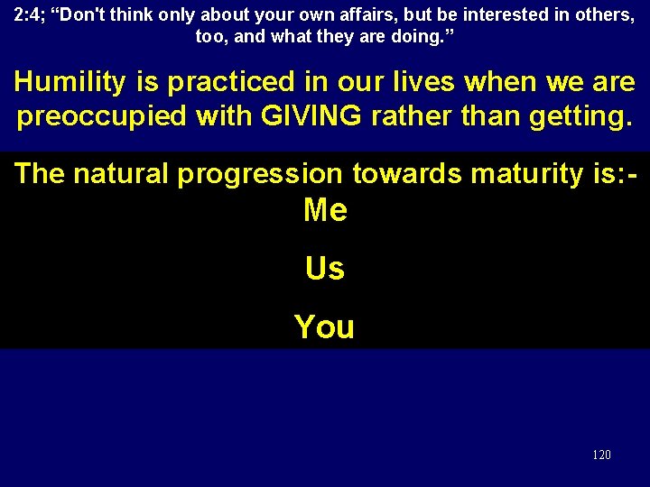 2: 4; “Don't think only about your own affairs, but be interested in others,