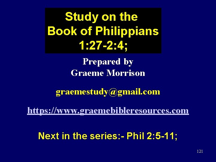 Study on the Book of Philippians 1: 27 -2: 4; Prepared by Graeme Morrison