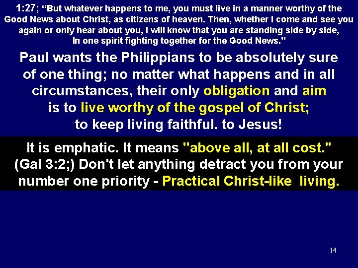 1: 27; “But whatever happens to me, you must live in a manner worthy