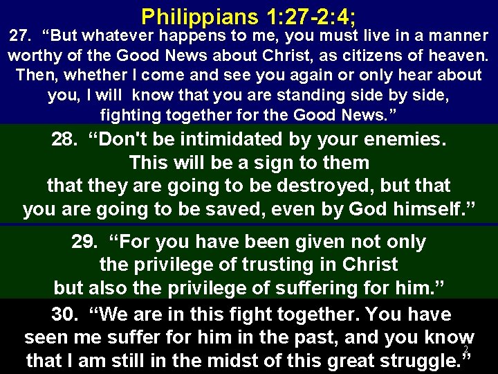 Philippians 1: 27 -2: 4; 27. “But whatever happens to me, you must live