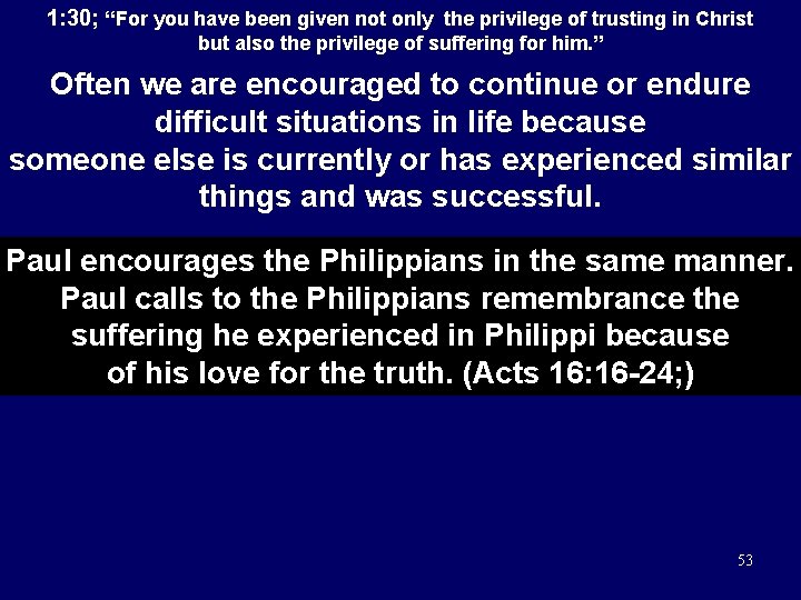 1: 30; “For you have been given not only the privilege of trusting in