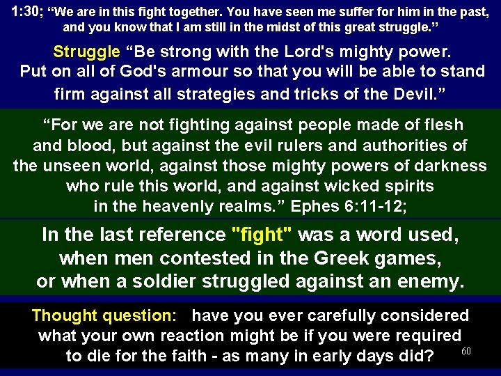 1: 30; “We are in this fight together. You have seen me suffer for