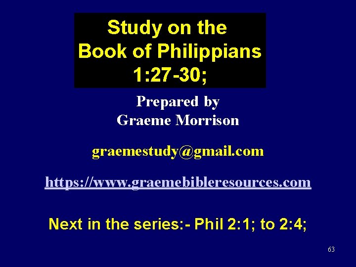Study on the Book of Philippians 1: 27 -30; Prepared by Graeme Morrison graemestudy@gmail.