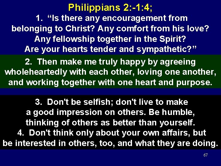 Philippians 2: -1: 4; 1. “Is there any encouragement from belonging to Christ? Any