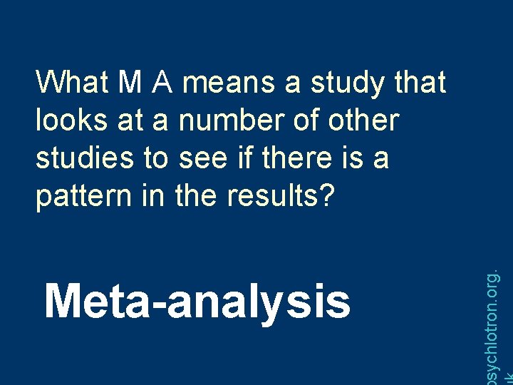 Meta-analysis sychlotron. org. What M A means a study that looks at a number