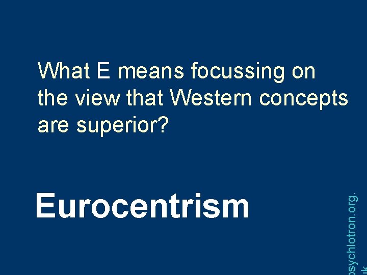 Eurocentrism sychlotron. org. What E means focussing on the view that Western concepts are