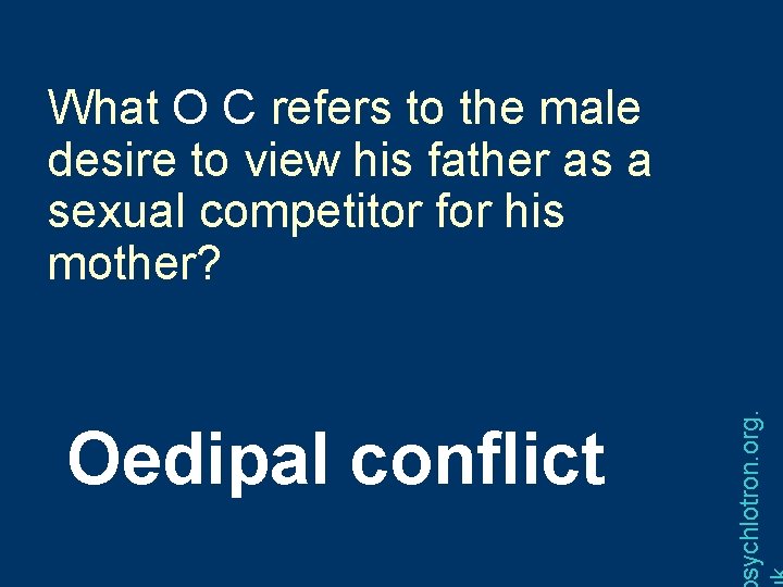 Oedipal conflict sychlotron. org. What O C refers to the male desire to view