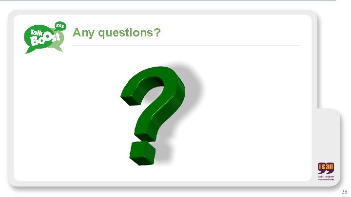 Any questions? 23 