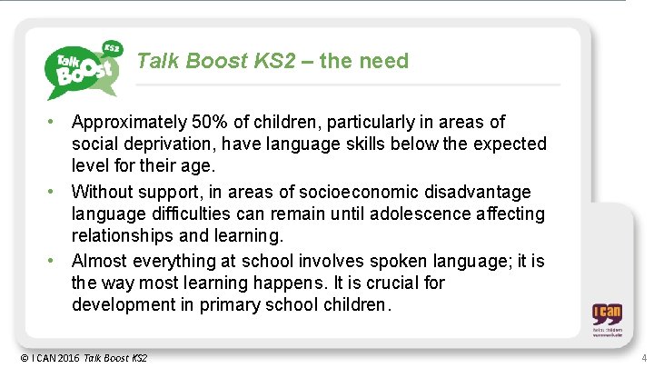 Talk Boost KS 2 – the need • Approximately 50% of children, particularly in